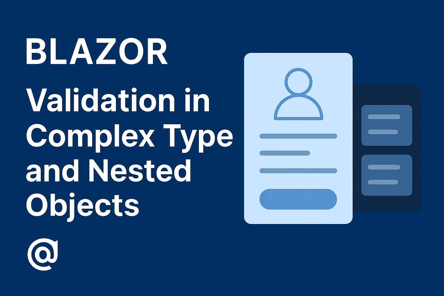 نحوه اعتبارسنجی (Validation) در Complex Type‌ ها و Nested Object‌ ها در Blazor
